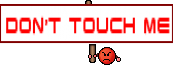 don't touch me