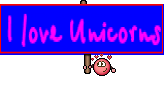 I love Unicorns