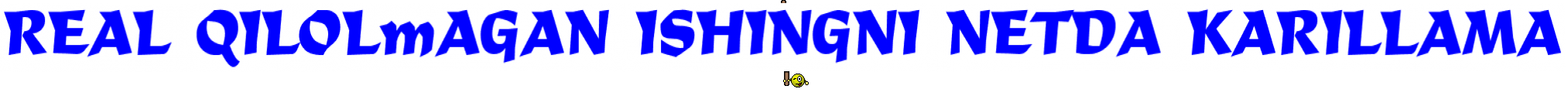 REAL QILOLmAGAN ISHINGNI NETDA KARILLAMA