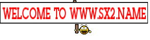 WELCOME TO WWW.SX2.NAME