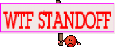 WTF STANDOFF