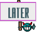 LATER