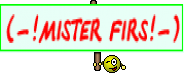 (-!MISTER FIRS!-)
