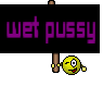 wet pussy