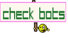 Check bots