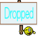 Dropped
