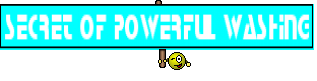 SECRET OF POWERFUL WASHING