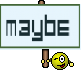 Maybe 
