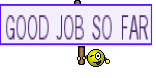 GOOD JOB ЅO FAR