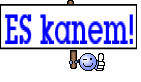 ES kanem!