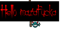 Hello mazafucka