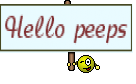 Hello peeps