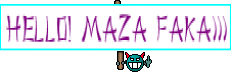 Hello! Maza Faka)))