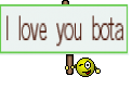 I love you bota