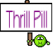 Thrill Pill