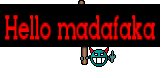 Hello madafaka