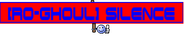 ♥[Ro-Ghoul] Silence ♥