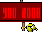 YOU NOOB
