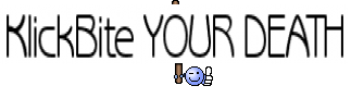 KlickBite YOUR DEATH