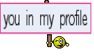 you in my profile
